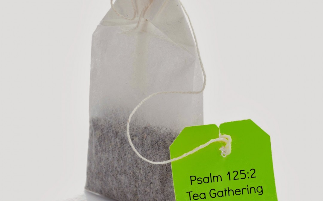 Psalm 125:2 Tea Gathering Ideas