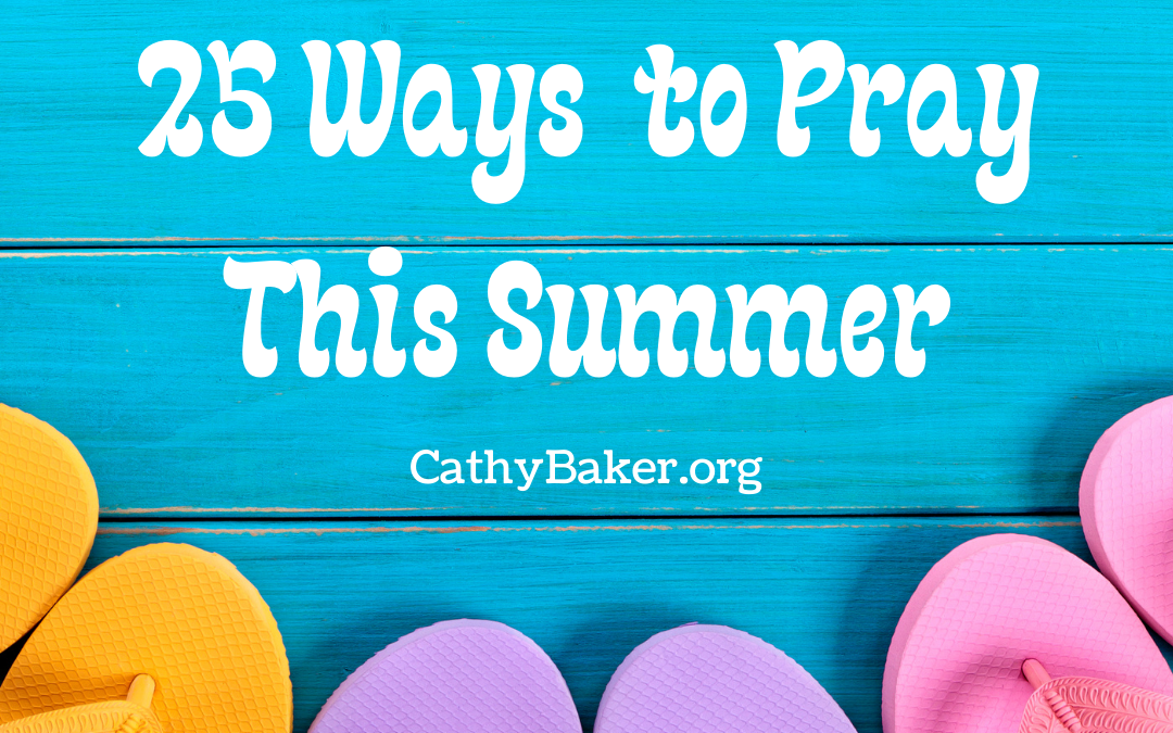 25 Things to Pray for This Summer